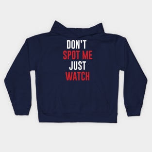 Don't Spot me Just Watch - Bodybuilding, Powerlifting Kids Hoodie